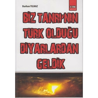 Biz Tanrı’nın Türk Olduğu Diyarlardan Geldik