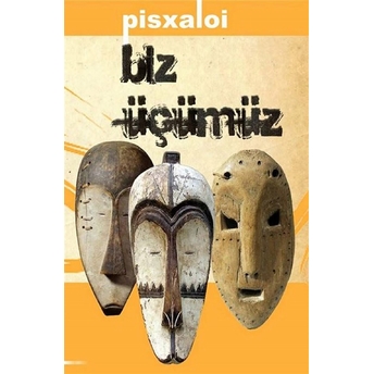 Biz Üçümüz - Pisxaloi - Pisxaloi