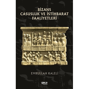 Bizans Casusluk Ve Istihbarat Faliyetleri Emrullah Kaleli