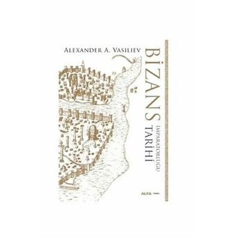 Bizans Imparatorluğu Tarihi (Ciltli) Alexander A. Vasiliev