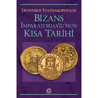 Bizans Imparatorluğunun Kısa Tarihi Dionysios Stathakopoulos