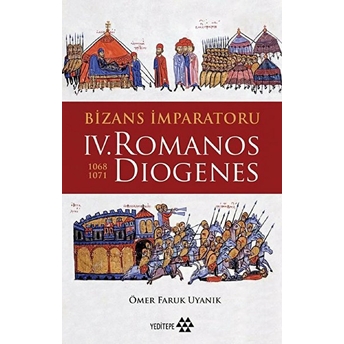 Bizans Imparatoru 4. Romanos Diogenes 1068-1071 Ömer Faruk Uyanık