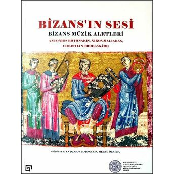 Bizans’ın Sesi: Bizans Müzik Aletleri Antonios Botonakis, Nikos Maliaras, Christian Troelsgard