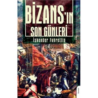 Bizans’ın Son Günleri - Unutturmadıklarımız Serisi Iskender Fahrettin