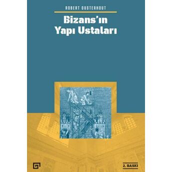 Bizans’ın Yapı Ustaları Robert Ousterhout