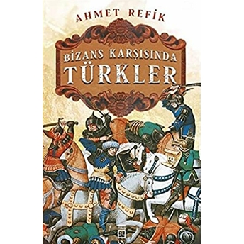 Bizans Karşınsında Türkler Ahmet Refik