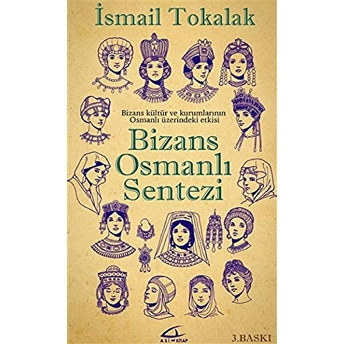 Bizans Osmanlı Sentezi (Ciltli) Ismail Tokalak