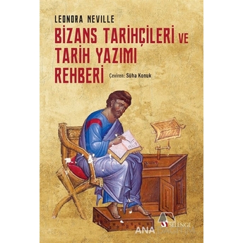 Bizans Tarihçileri Ve Tarih Yazımı Rehberi Leonora Neville