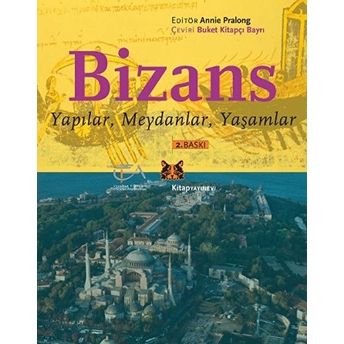 Bizans Yapılar, Meydanlar, Yaşamlar Annie Pralong