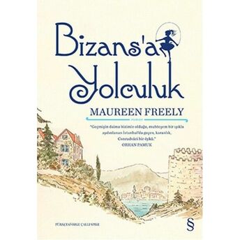 Bizansa Yolculuk Maureen Freely