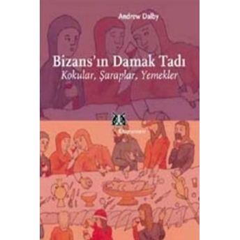 Bizans'ın Damak Tadı Andrew Dalby