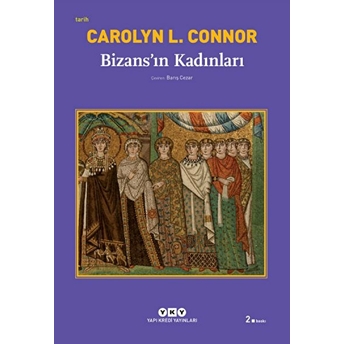 Bizans'ın Kadınları Carolyn L. Connor