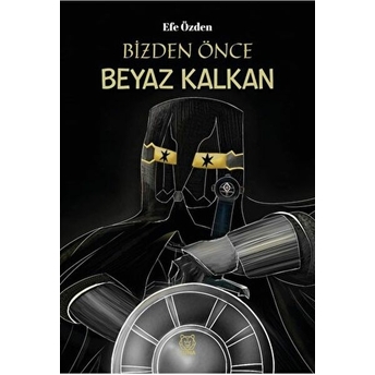 Bizden Önce Beyaz Kalkan Efe Özden