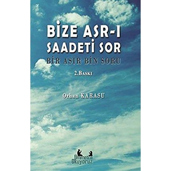 Bize Asr-I Saadeti Sor Orhan Karasu