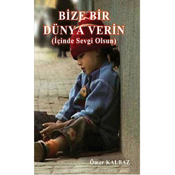 Bize Bir Dünya Verin Ömer Kalbaz