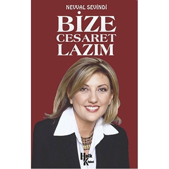 Bize Cesaret Lazım Nevval Sevindi