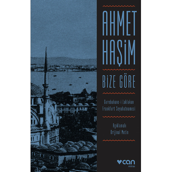 Bize Göre (Açıklamalı Orjinal Metin) Ahmet Haşim