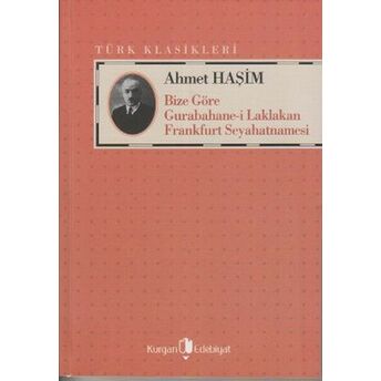 Bize Göre Gurabahane-I Laklakan Frankfurt Seyahatnamesi Ahmet Haşim