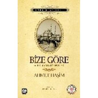 Bize Göre Ve Bir Seyahatin Notları Ahmet Haşim