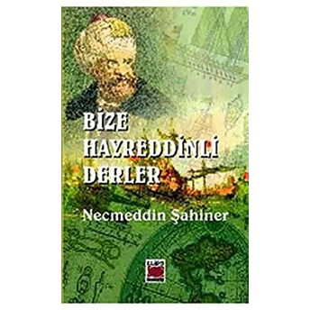 Bize Hayreddinli Derler Necmeddin Şahiner