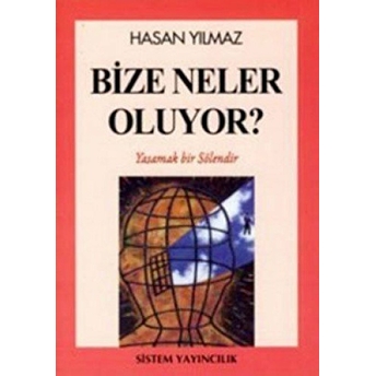 Bize Neler Oluyor? Hasan Yılmaz