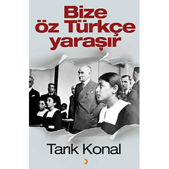 Bize Öz Türkçe Yaraşır Tarık Konal