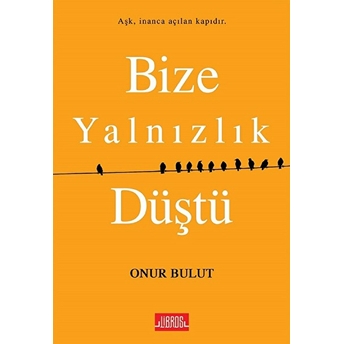 Bize Yalnızlık Düştü Onur Bulut