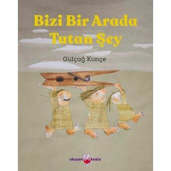 Bizi Bir Arada Tutan Şey Gülçağ Konçe