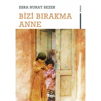 Bizi Bırakma Anne Esra Nuray Sezer