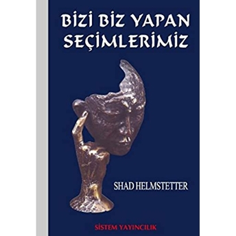 Bizi Biz Yapan Seçimlerimiz Shad Helmstetter