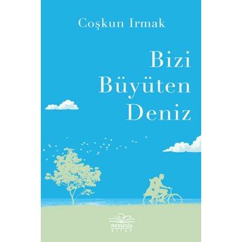 Bizi Büyüten Deniz Coşkun Irmak