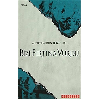 Bizi Fırtına Vurdu Ahmet Haldun Terzioğlu