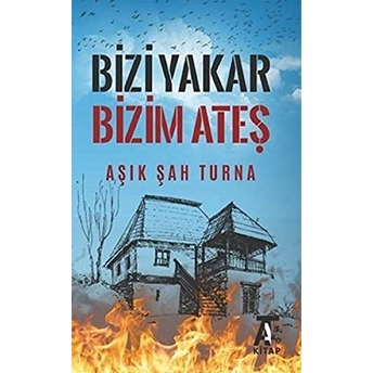 Bizi Yakar Bizim Ateş Aşık Şah Turna