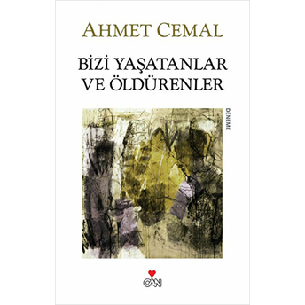 Bizi Yaşatanlar Ve Öldürenler Ahmet Cemal