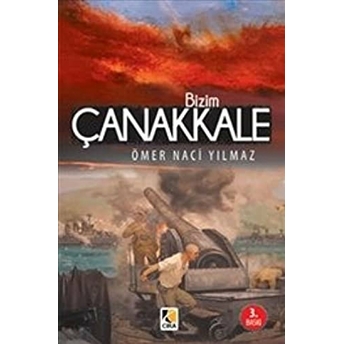 Bizim Çanakkale Ömer Naci Yılmaz