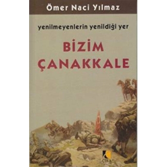 Bizim Çanakkale Ömer Naci Yılmaz