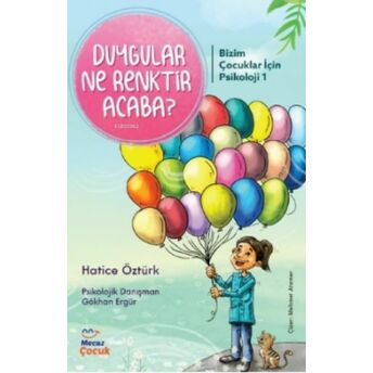 Bizim Çocuklar Için Psikolojisi 1-Duygular Ne Renktir Acaba ? Hatice Öztürk