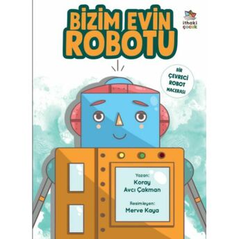 Bizim Evin Robotu - Bir Çevreci Robot Macerası Koray Avcı Çakman