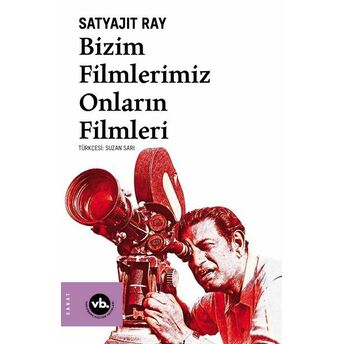 Bizim Filmlerimiz Onların Filmleri Satyajit Ray