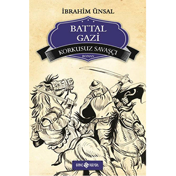 Bizim Kahramanlarımız 2 - Korkusuz Savaşçı Battal Gazi Ibrahim Ünsal