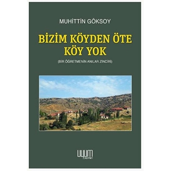 Bizim Köyden Öte Köy Yok Muhittin Göksoy