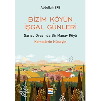 Bizim Köyün Işgal Günleri Abdullah Efe