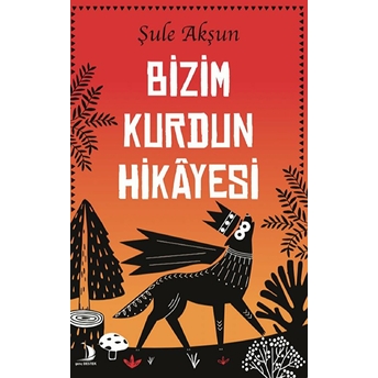 Bizim Kurdun Hikayesi Şule Akşun