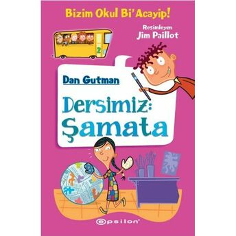 Bizim Okul Bi Acayip! 02 - Dersimiz: Şamata (Ciltli) Dan Gutman