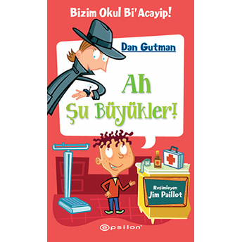 Bizim Okul Bi Acayip! 04 - Ah Şu Büyükler! (Ciltli) Dan Gutman