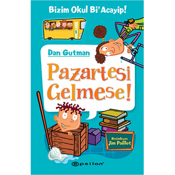 Bizim Okul Bi Acayip! 05 - Pazartesi Gelmese! (Ciltli) Dan Gutman