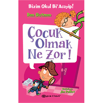 Bizim Okul Bi Acayip! 06 - Çocuk Olmak Ne Zor! (Ciltli) Dan Gutman