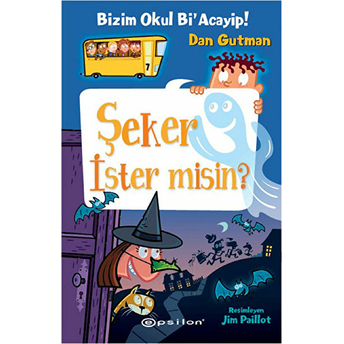 Bizim Okul Bi Acayip! 07 - Şeker Ister Misin? (Ciltli) Dan Gutman