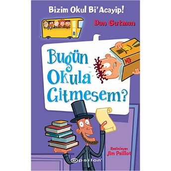 Bizim Okul Bi Acayip! 08 - Bugün Okula Gitmesem? (Ciltli) Dan Gutman