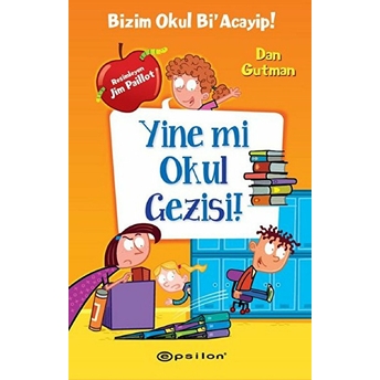 Bizim Okul Bi Acayip! 11 - Yine Mi Okul Gezisi! (Ciltli) Dan Gutman